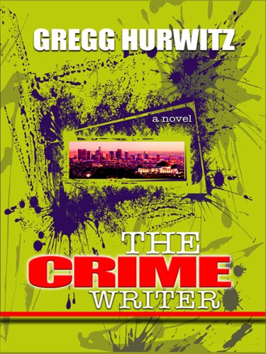 The Crime Writer (Wheeler Hardcover) by Gregg Andrew Hurwitz