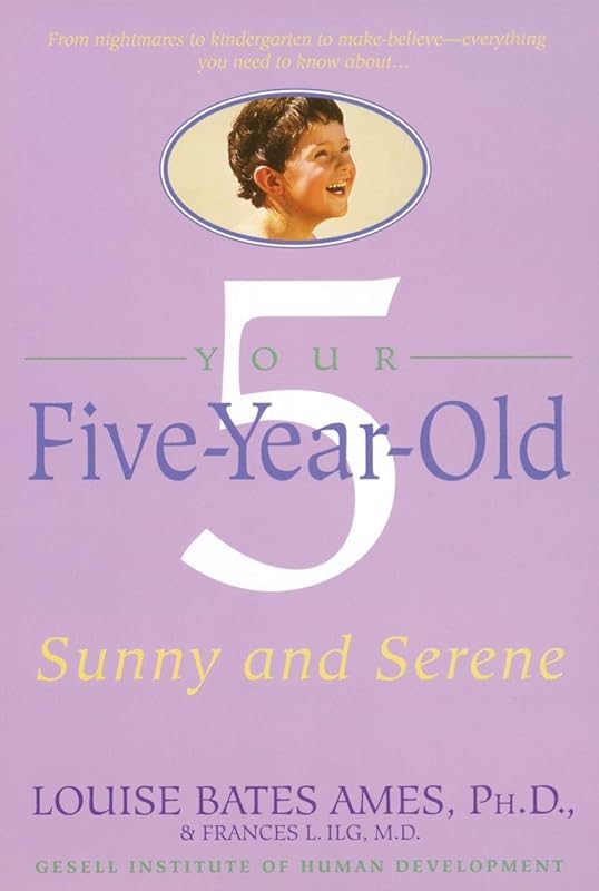 Your Five-Year-Old: Sunny and Serene by Louise Bates Ames