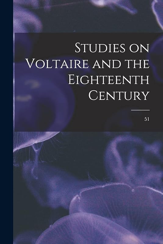 Studies on Voltaire and the Eighteenth Century; 51 by Anonymous