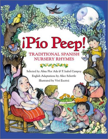 ¡Pio Peep!: Traditional Spanish Nursery Rhymes by Alma Flor Ada