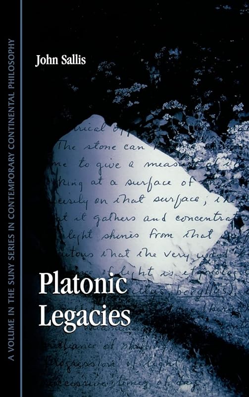 Platonic Legacies (Suny Series in Contemporary Continental Philosophy) by John Sallis