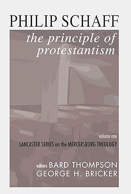 The Principle of Protestantism: Lancaster Series on the Mercersburg Theology