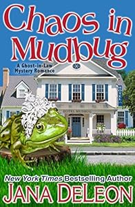 Chaos in Mudbug (Ghost-in-Law Mystery/Romance Series Book 6)