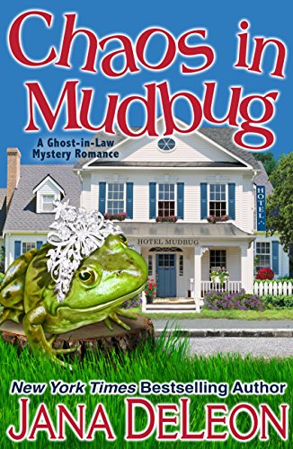 Chaos in Mudbug (Ghost-in-Law Mystery/Romance Series Book 6) by Jana DeLeon