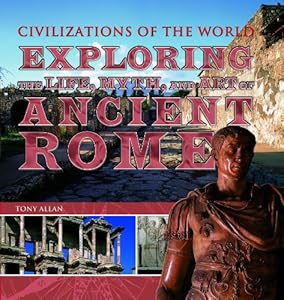 Exploring the Life, Myth, and Art of Ancient Rome