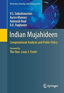 Indian Mujahideen: Computational Analysis and Public Policy (Terrorism, Security, and Computation) by V.S. Subrahmanian