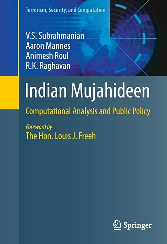 Indian Mujahideen: Computational Analysis and Public Policy (Terrorism, Security, and Computation) by V.S. Subrahmanian