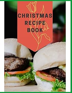 Christmas Recipe Book: Awesome Blank Christmas Recipe Book For Cooking Lovers,Make Your Own Cookbook to Collect Your Favorite Recipes by Mahi Pres Hous