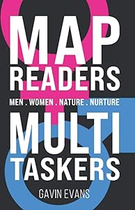 Mapreaders & Multitaskers: Men, Women, Nature, Nurture