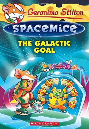 Geronimo Stilton Spacemice #4: The Galactic Goal by Geronimo Stilton