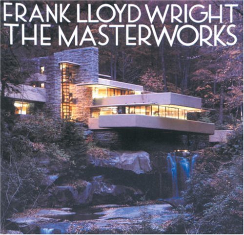 Frank Lloyd Wright: The Masterworks by David Larkin