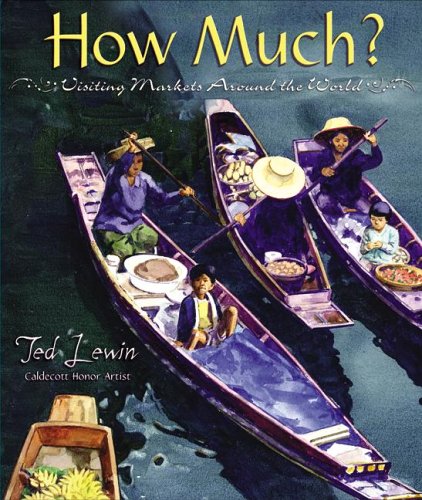 How Much?: Visiting Markets Around the World by Ted Lewin