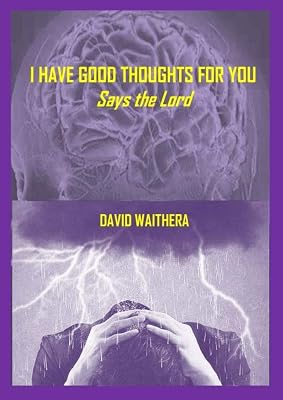 I HAVE GOOD THOUGHTS FOR YOU: says the Lord