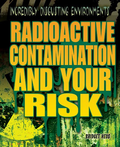 Radioactive Contamination and Your Risk by Bridget Heos