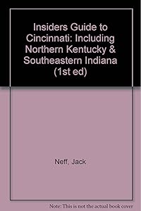 Insiders Guide to Cincinnati: Including Northern Kentucky & Southeastern Indiana (1st ed) by Jack Neff and Skip Tate