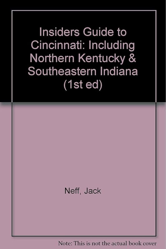 Insiders Guide to Cincinnati: Including Northern Kentucky & Southeastern Indiana (1st ed) by Jack Neff and Skip Tate