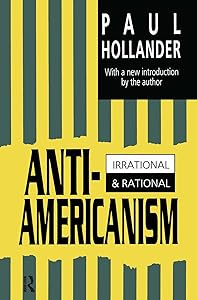 Anti-Americanism: Irrational and Rational by Paul Hollander
