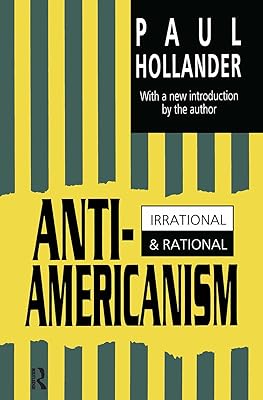 Anti-Americanism: Irrational and Rational
