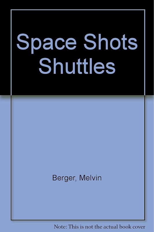 Space Shots Shuttles by Melvin Berger