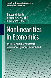 Nonlinearities in Economics: An Interdisciplinary Approach to Economic Dynamics, Growth and Cycles (Dynamic Modeling and Econometrics in Economics and Finance Book 29)