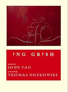 Ing Grish (Poet/Artist Collaboration) by John Yau