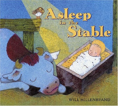 Asleep in the Stable by Will Hillenbrand