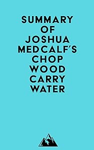 Summary of Joshua Medcalf's Chop Wood Carry Water