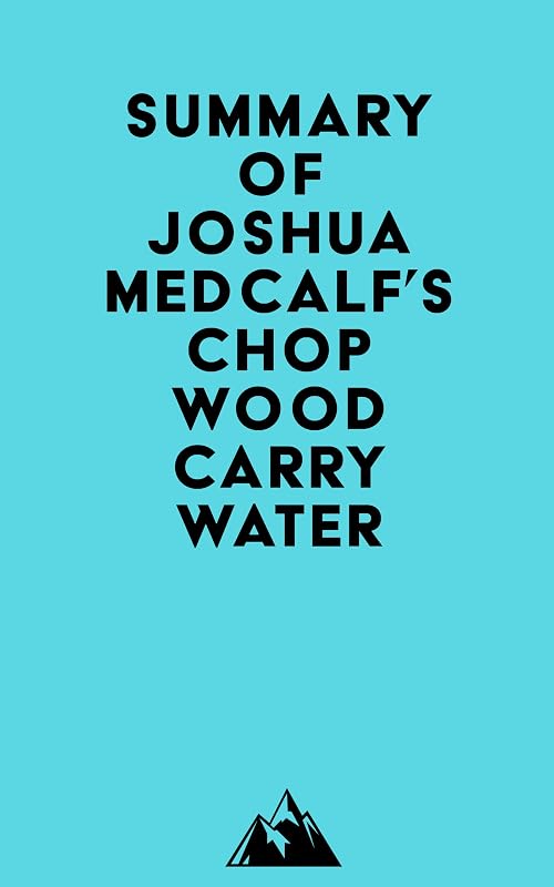 Summary of Joshua Medcalf's Chop Wood Carry Water by Everest Media