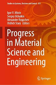Progress in Material Science and Engineering (Studies in Systems, Decision and Control, 351) by Igor V. Minin