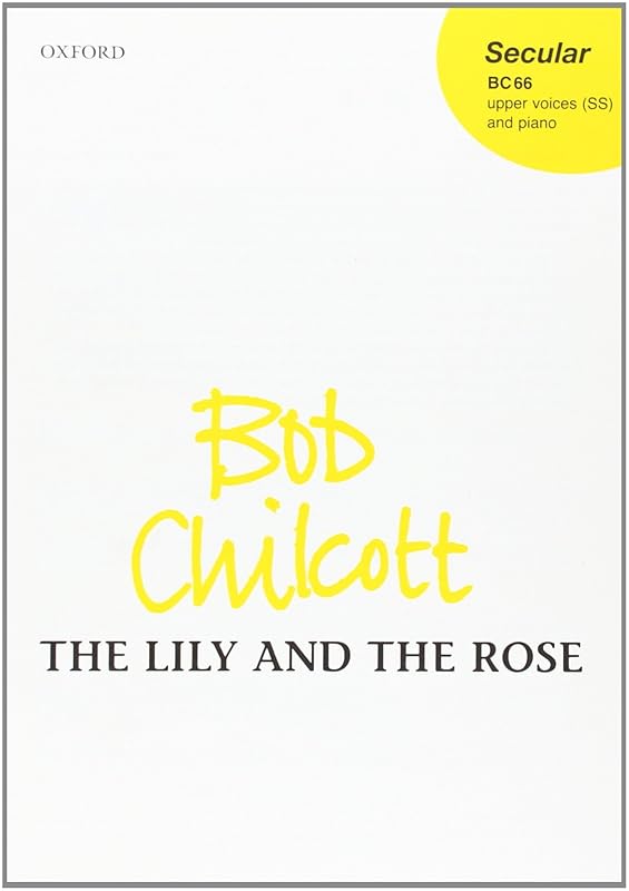 The Lily and the Rose by Bob Chilcott