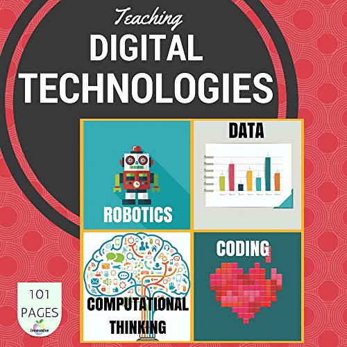 Teaching Digital Technologies & STEM: Computational Thinking, coding and robotics in the classroom
