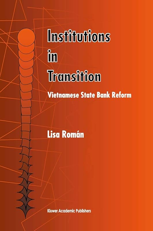 Institutions in Transition: Vietnamese State Bank Reform by Lisa Román