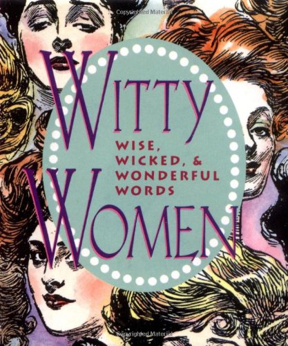 Witty Women:: Wise, Wicked, & Wonderful Words by Armand Eisen