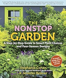 The Nonstop Garden: A Step-by-Step Guide to Smart Plant Choices and Four-Season Designs by Jennifer Benner