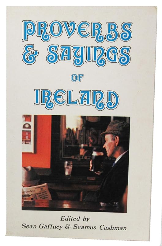 Proverbs & sayings of Ireland by Sean Gaffney