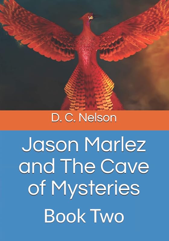 Jason Marlez and The Cave of Mysteries: Book Two by D. C. Nelson