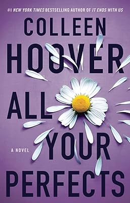 All Your Perfects: A Novel (4) (Hopeless)