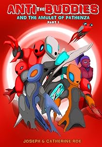 The Anti-Buddies & The Amulet Of Pathenza by Mr Joseph Roe