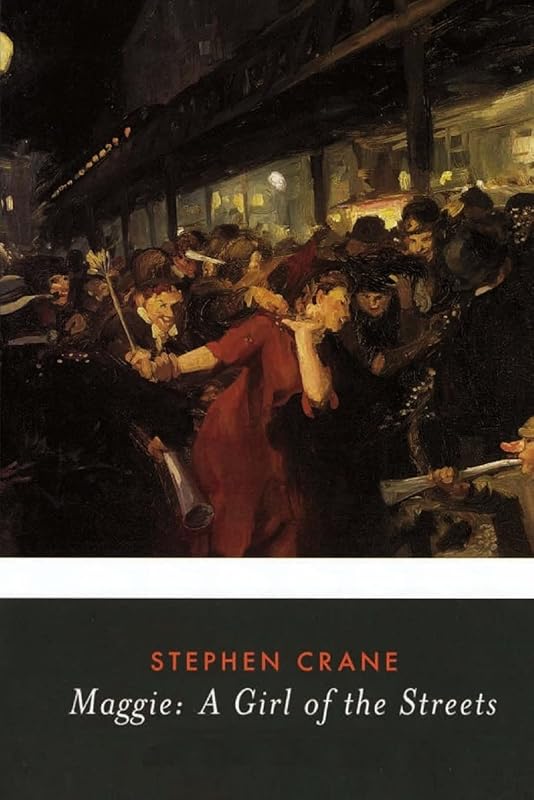 Maggie: A Girl of the Streets by Stephen Crane
