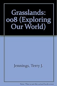Grasslands (Exploring Our World) by Terry J. Jennings
