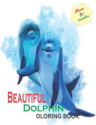 Beautiful Dolphin coloring book: new and creative beautiful Dolphin Design For Stress Reliving And Relaxing