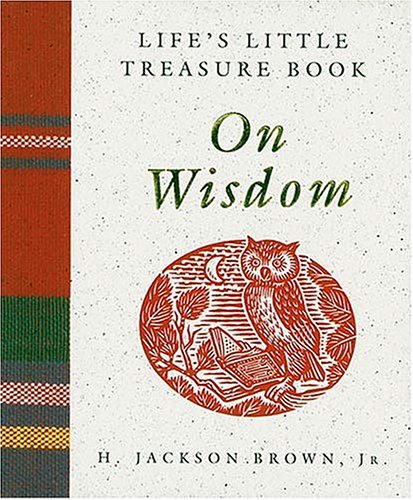 Life's Little Treasure Book: On Wisdom by H. Jackson Brown