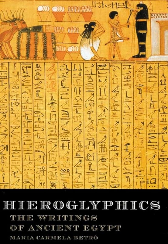 Hieroglyphics: The Writings of Ancient Egypt by Maria C. Betro
