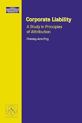 Corporate Liability:A Study in Principles of Attribution (Studies in Comparative Corporate and Financial Law, V. 13)