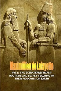 Vol.1: The extraterrestrials’ doctrine and secret teaching of their remnants on Earth