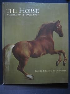 The Horse: A Celebration of Horses in Art by Rachel Barnes