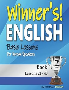 Winner’s English - Basic Lessons For Korean Speakers - Book 2: Lessons 21 - 40 (Winner's English - Basic English Lessons For Korean Speakers)