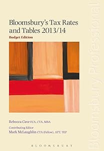 Bloomsbury's Tax Rates and Tables 2013/14: Budget Edition