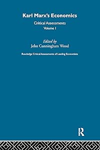 Karl Marx's Economics: Critical Assessments I (Critical Assessments of Leading Economists)