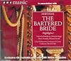 Smetana : The bartered bride : {highlights} [sound recording]
